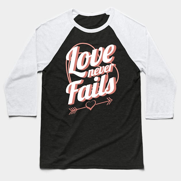 'Love Never Fails' Awesome Family Love Gift Baseball T-Shirt by ourwackyhome